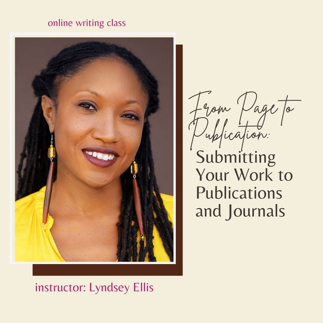 Here’s a chance to get the scoop on investing in yourself and your craft. Find out where to send your work, how to approach publishers, and when to time your submissions while preparing to send final drafts to publications and journals.