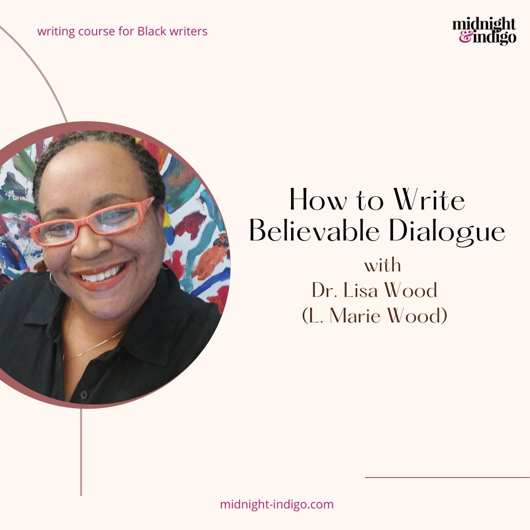 We&#39;ve all read or listened to dialogue that moved us, that fleshed out a storyline, or endeared us to a character.  Likewise, we have all experienced dialogue that... didn&#39;t. There is an art to writing compelling dialogue and we&#39;ll explore how in this writing class for Black women writers.