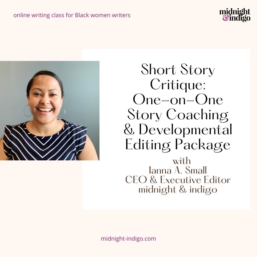 Have you written the first draft of your short story and are ready for feedback? During your Short Story Critique session, we&#39;ll discuss your story and I&#39;ll provide feedback on viable next steps to take your story to the next level. Developmental editing for Black writers.