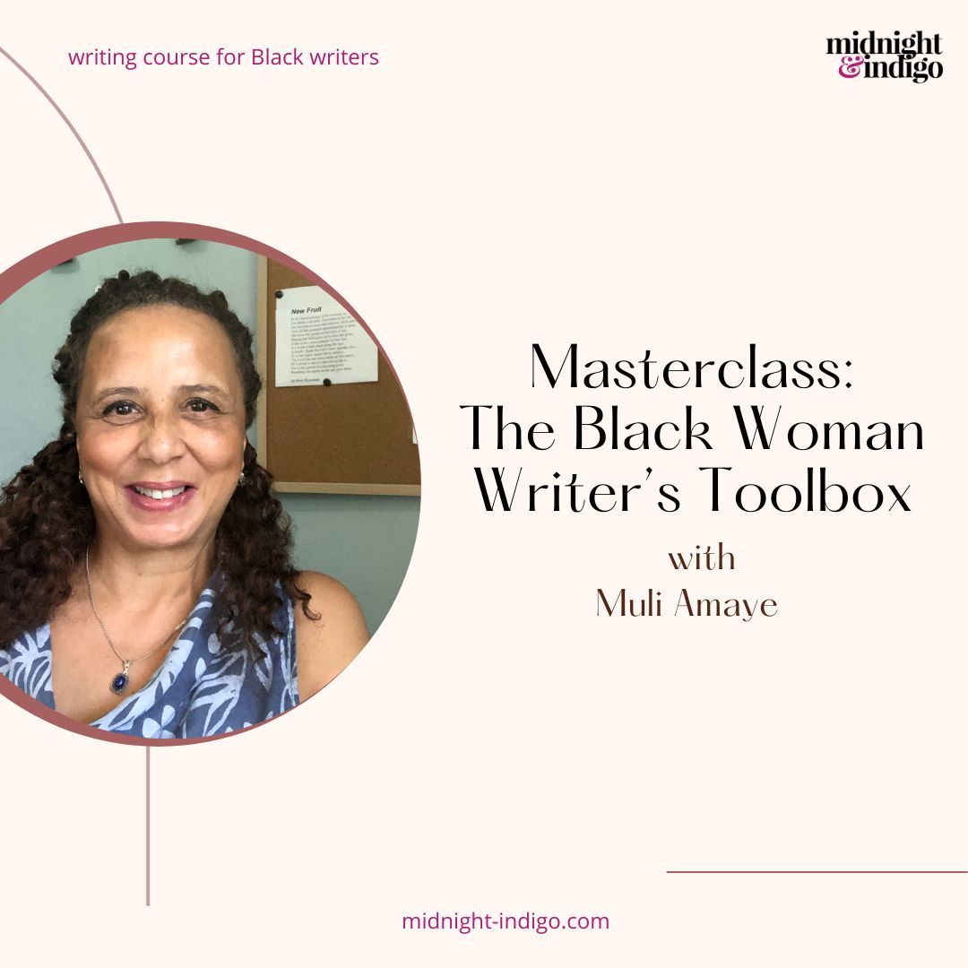 In The Black Woman Writer’s Toolbox, begin the journey of discovering your power on the page. Looking at different aspects of what makes up a story, we will explore how to create characters that live and breathe, produce a setting that tastes like grandma’s cooking, and mold words toward the sounds we want them to make on the page, with all the color of carnival and the sharpness of diamonds.