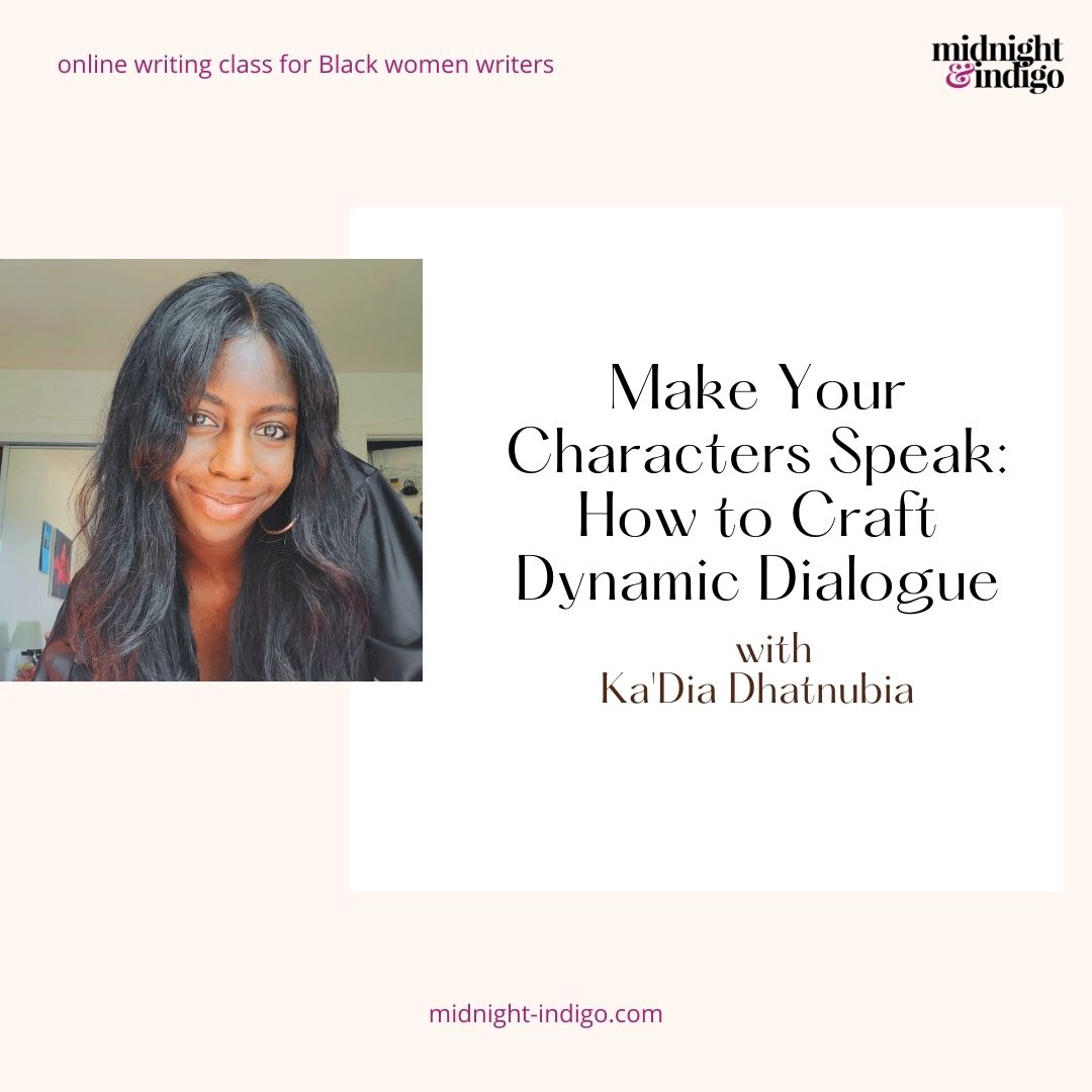 In this class for Black women writers, you&#39;ll learn how to transform your characters&#39; conversations into compelling, natural, and unforgettable exchanges. Drawing inspiration from everyday life, this workshop will guide you in channeling those sparks into dialogue that connects with readers.