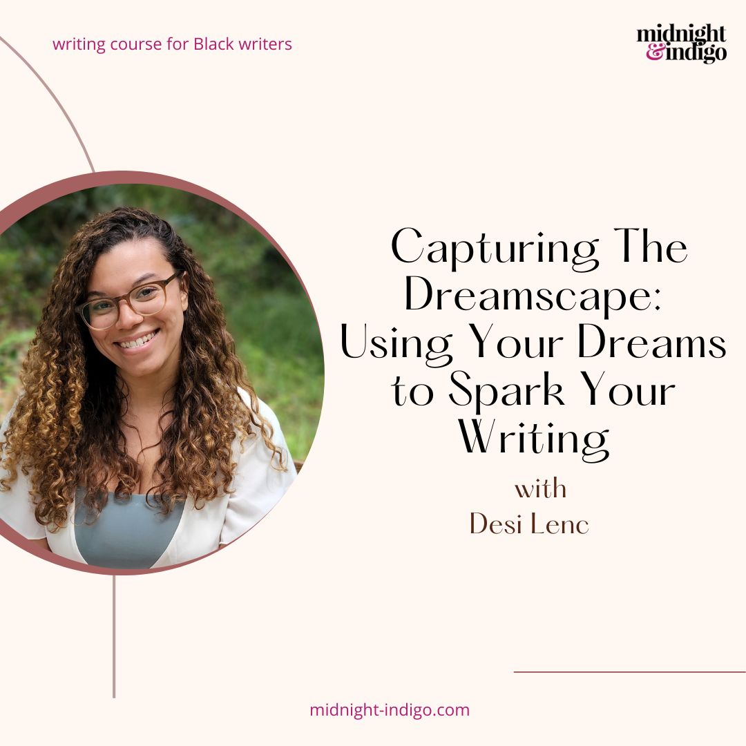 In Capturing The Dreamscape: Using Your Dreams to Spark Your Writing, we’ll establish a dream journaling practice, learn ways to incorporate our dreams in writing, explore how to use dream themes in our stories, discuss techniques to create vivid descriptions, and share our experiences and writing.