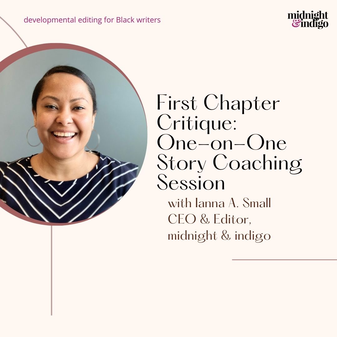 Have you written the first chapter of your novel and are ready for feedback? During your First Chapter Critique session, we&#39;ll discuss your opening chapter and I&#39;ll provide feedback on viable next steps to take your story to the next level. Developmental editing for Black writers